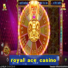 royal ace casino sign up bonus